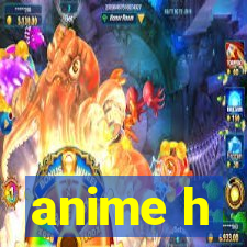 anime h